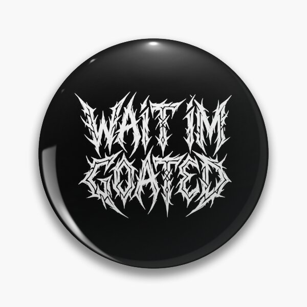 Item preview, Wait Im Goated Funny Internet Slang Meme Greatest Of All Time designed and sold by PopStars1993.