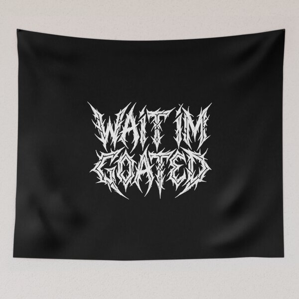 Item preview, Wait Im Goated Funny Internet Slang Meme Greatest Of All Time designed and sold by PopStars1993.