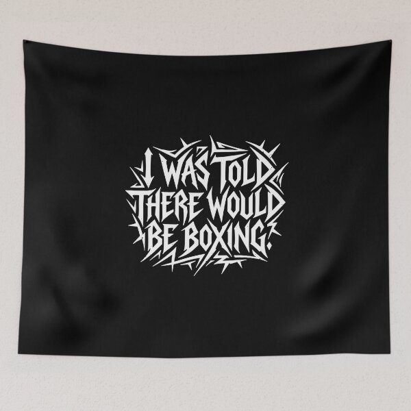 Item preview, I Was Told There Would Be Boxing Funny Boxer Boxing Fan Combat Sport designed and sold by PopStars1993.