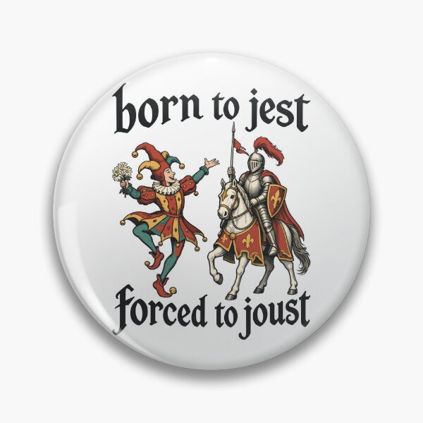 Item preview, Born To Jest, Forced To Joust Funny Medieval Meme designed and sold by roni-harbor.