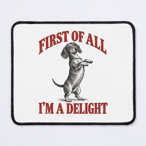 Item preview, First of All I'm A Delight Dachshund designed and sold by CelidaBonde.
