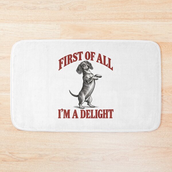 Item preview, First of All I'm A Delight Dachshund designed and sold by CelidaBonde.