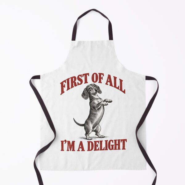 Item preview, First of All I'm A Delight Dachshund designed and sold by CelidaBonde.