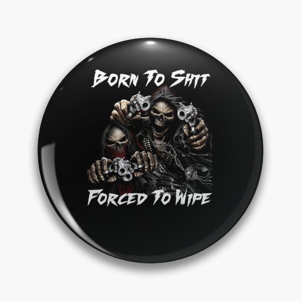 Item preview, Born To Shit Forced To Wipe 2 Funny Skull Badass Skeleton designed and sold by Ohowngien.
