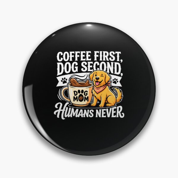 Item preview, Coffee First Dog Second Humans Never Funny Dog Coffee designed and sold by jarlinxsanchez.