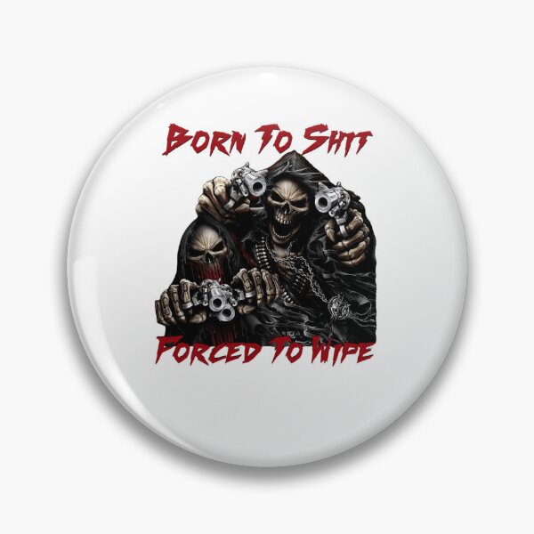 Item preview, Born To Shit Forced To Wipe 2 designed and sold by Ohowngien.