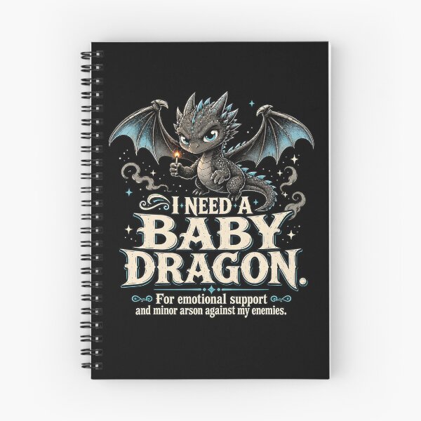 Item preview, I Need a Baby Dragon. for Emotional Support and Minor Arson Against designed and sold by Crookedorbit ⭐⭐⭐⭐⭐ .