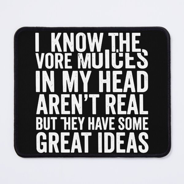 Item preview, I Know The Vore Muices In My Head Aren't Real But They Have Some Great Ideas Clever Mind Funny Quote designed and sold by SofiBlair.