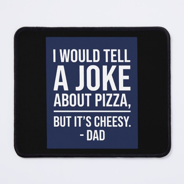 Item preview, I Would Tell A Joke About Pizza, But It's Cheesy. - Dad Funny Pizza Lover Father Humor designed and sold by SofiBlair.