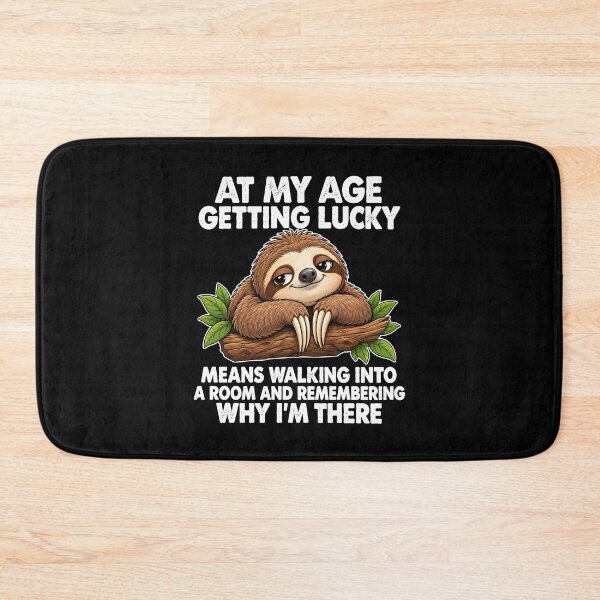 Item preview,  At My Age Getting Lucky Means Walking Into A Room And Remembering Why I’m There Sloth designed and sold by jarlinxsanchez.