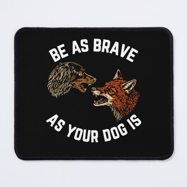 Item preview, Be As Brave As Your Dog Is Funny Dog Fox Vintage Wildlife designed and sold by jarlinxsanchez.