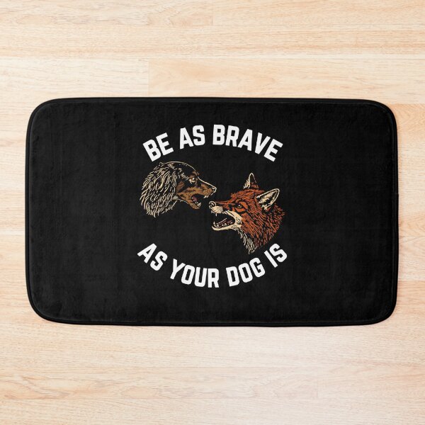 Item preview,  Be As Brave As Your Dog Is Funny Dog Fox Vintage Wildlife designed and sold by jarlinxsanchez.