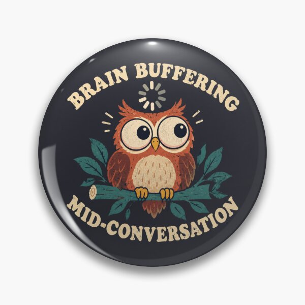 Item preview, Brain Buffering Mid Conversation Owl Loading designed and sold by Yellowriversss.