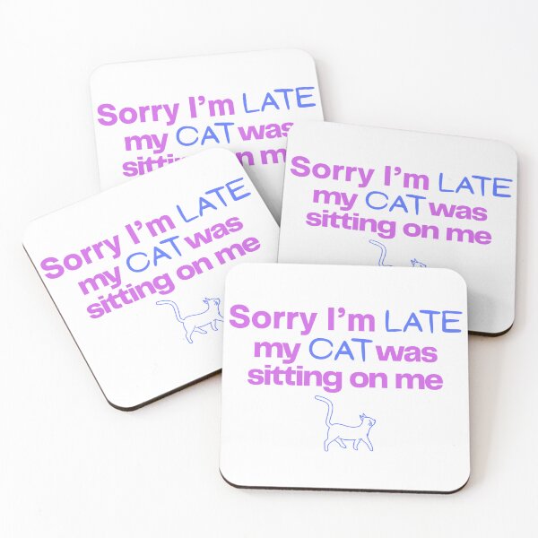 Item preview, Sorry I'm Late My Cat Was Sitting On Me - Funny Cat Quote designed and sold by manu446jk.