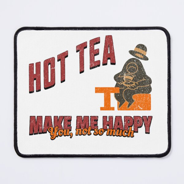 Item preview, Hot Tea Makes Me Happy You Not So Much Funny Sarcastic T-Shirt designed and sold by Mainland.co.