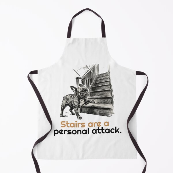 Item preview, Funny French Bulldog Stairs are a personal attack quote designed and sold by bluesquidink.