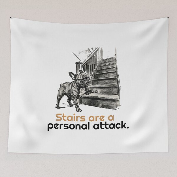 Item preview, Funny French Bulldog Stairs are a personal attack quote designed and sold by bluesquidink.