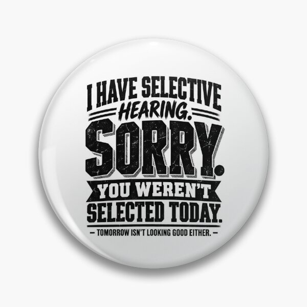 Item preview, I Have Selective Hearing Sorry You WerenT Selected Funny Sarcastic Design designed and sold by SEINENGAPPI18.