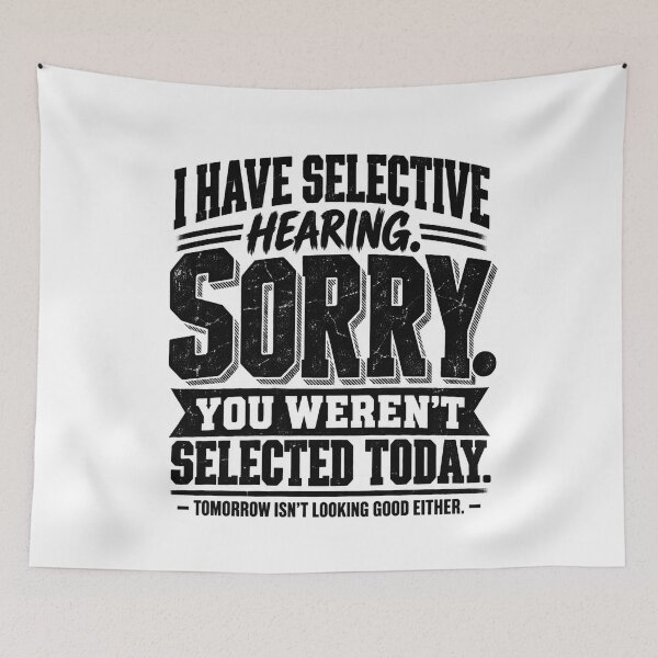 Item preview, I Have Selective Hearing Sorry You WerenT Selected Funny Sarcastic Design designed and sold by SEINENGAPPI18.