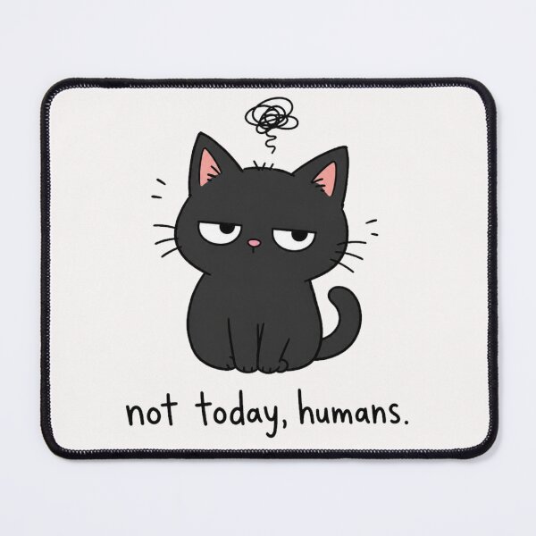 Item preview, Not Today Humans Grumpy Black Cat Funny Meme designed and sold by Yellowriversss.