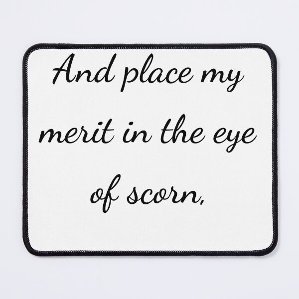 Item preview, “And place my merit in the eye of scorn,” - handwriting black designed and sold by ariksworld.