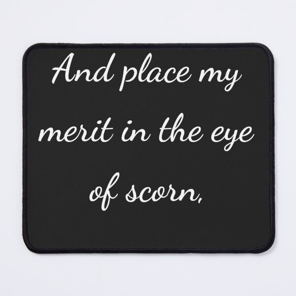 Item preview, “And place my merit in the eye of scorn,” - handwriting white designed and sold by ariksworld.
