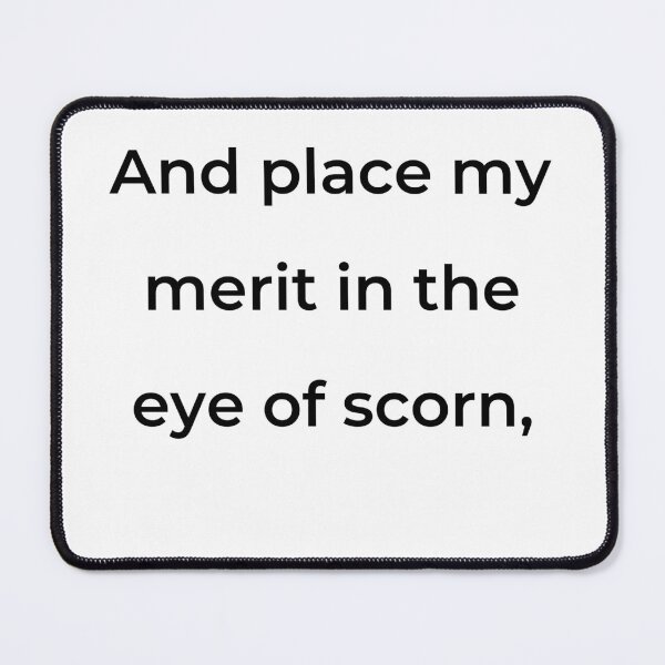 Item preview, “And place my merit in the eye of scorn,” - print black designed and sold by ariksworld.