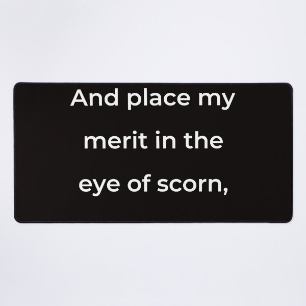 Item preview, “And place my merit in the eye of scorn,” - print white designed and sold by ariksworld.