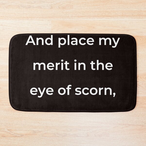 Item preview, “And place my merit in the eye of scorn,” - print white designed and sold by ariksworld.