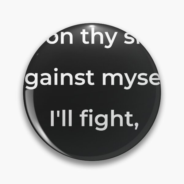 Item preview, “Upon thy side, against myself I’ll fight,” - print white designed and sold by ariksworld.