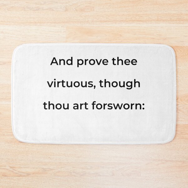 Item preview, “And prove thee virtuous, though thou art forsworn:” - print black designed and sold by ariksworld.