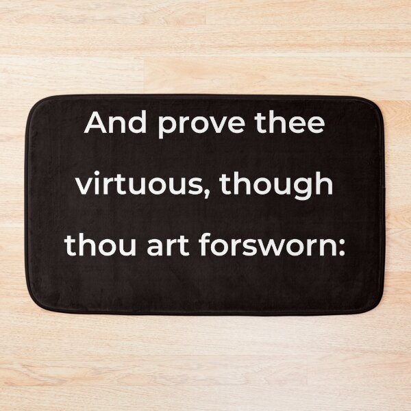Item preview, “And prove thee virtuous, though thou art forsworn:” - print white designed and sold by ariksworld.