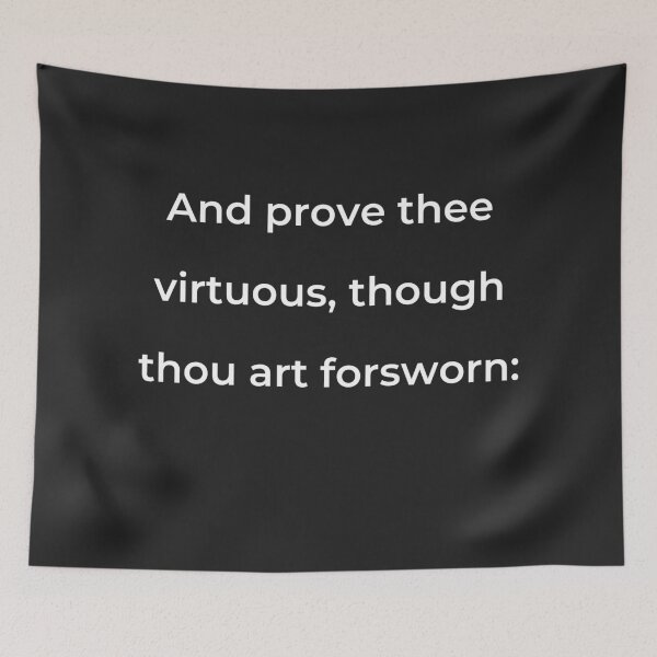 Item preview, “And prove thee virtuous, though thou art forsworn:” - print white designed and sold by ariksworld.
