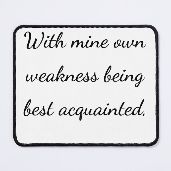 Item preview, “With mine own weakness being best acquainted,” - handwriting black designed and sold by ariksworld.