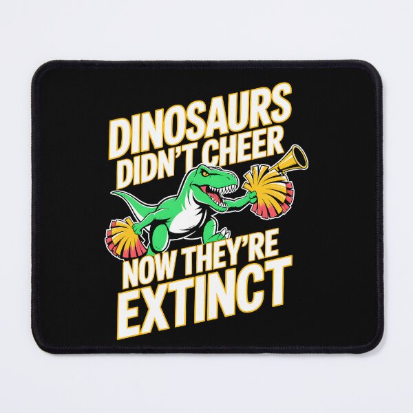 Item preview, Dinosaurs Didn’t Cheer Now They’re Extinct designed and sold by NancyxEasSHOP.