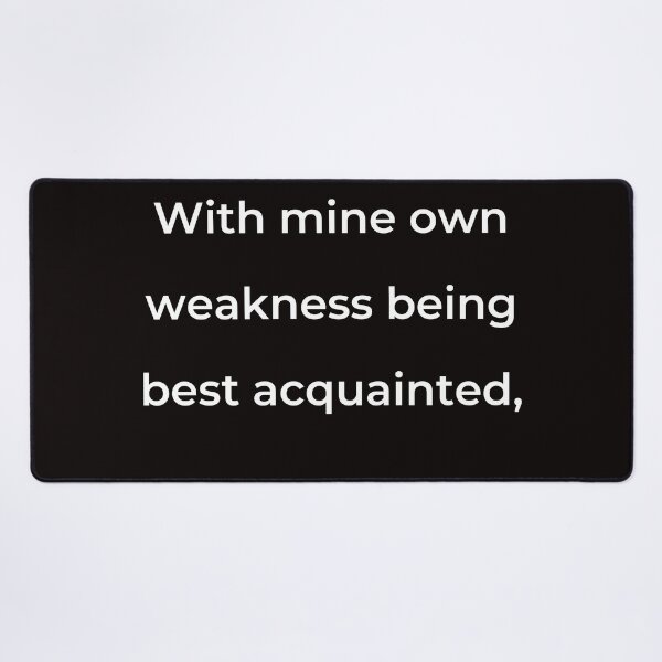 Item preview, “With mine own weakness being best acquainted,” - print white designed and sold by ariksworld.