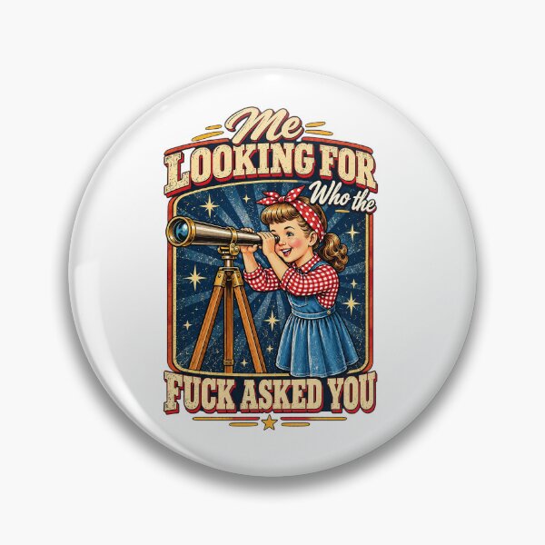 Item preview, Me Looking For Who The Fuck Asked You Vintage Sarcastic Girl designed and sold by dartoffofo⭐⭐⭐⭐⭐.