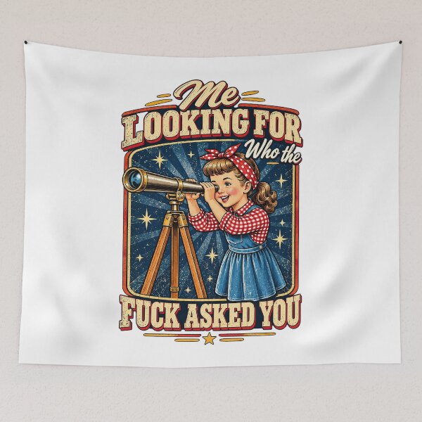 Item preview, Me Looking For Who The Fuck Asked You Vintage Sarcastic Girl designed and sold by dartoffofo⭐⭐⭐⭐⭐.