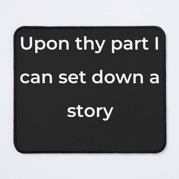 Item preview, “Upon thy part I can set down a story” - print white designed and sold by ariksworld.