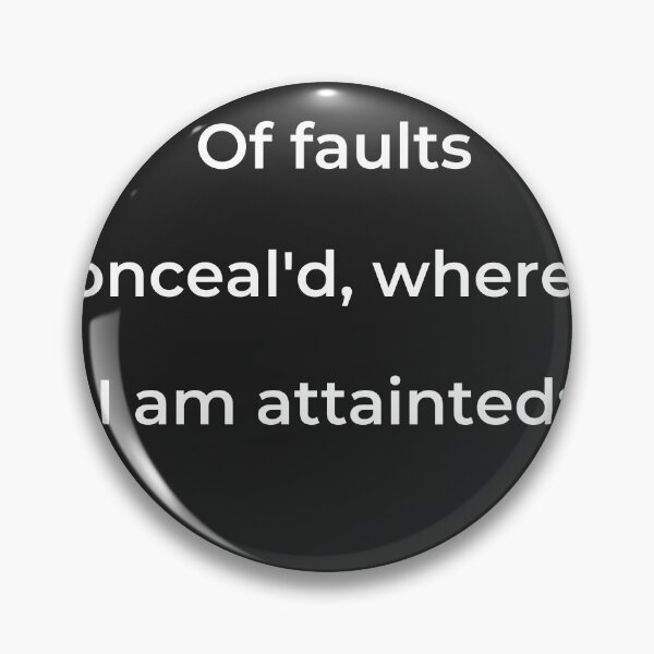 Item preview, “Of faults conceal'd, wherein I am attainted;” - print white designed and sold by ariksworld.