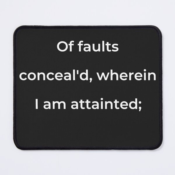Item preview, “Of faults conceal'd, wherein I am attainted;” - print white designed and sold by ariksworld.