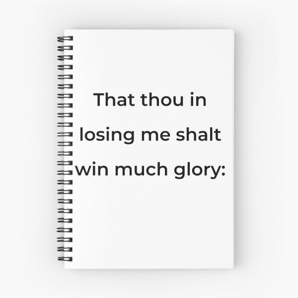 Item preview, “That thou in losing me shalt win much glory:” - print black designed and sold by ariksworld.