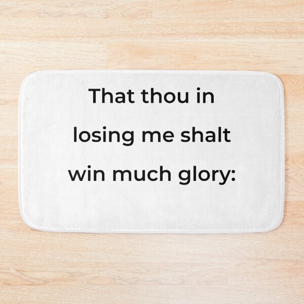 Item preview, “That thou in losing me shalt win much glory:” - print black designed and sold by ariksworld.