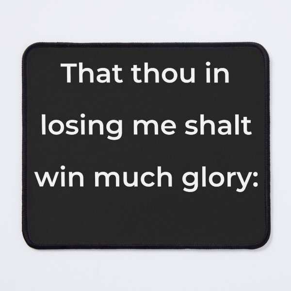 Item preview, “That thou in losing me shalt win much glory:” - print white designed and sold by ariksworld.