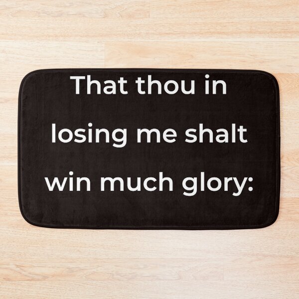 Item preview, “That thou in losing me shalt win much glory:” - print white designed and sold by ariksworld.