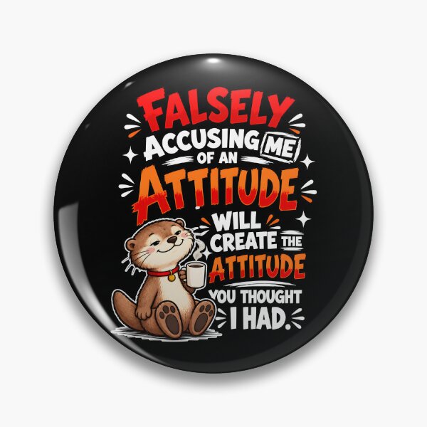 Item preview,  Falsely Accusing Me Of An Attitude Will Create The Attitude You Thought I Had Otter Coffee designed and sold by NancyxEasSHOP.