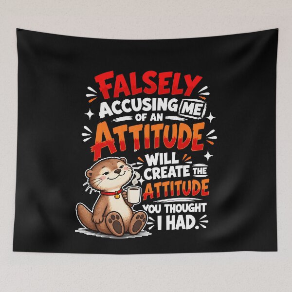 Item preview,  Falsely Accusing Me Of An Attitude Will Create The Attitude You Thought I Had Otter Coffee designed and sold by NancyxEasSHOP.