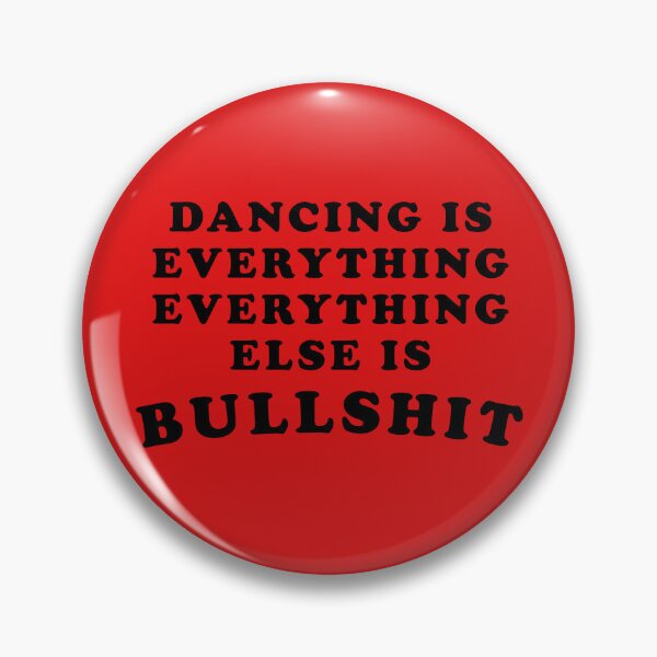Item preview, Dancing Is Everything - Everything Else Is Bullshit designed and sold by fusedtees.