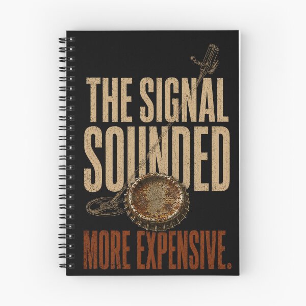 Item preview, The Signal Sounded More Expensive – Metal Detecting Humor designed and sold by FreePath-Move.