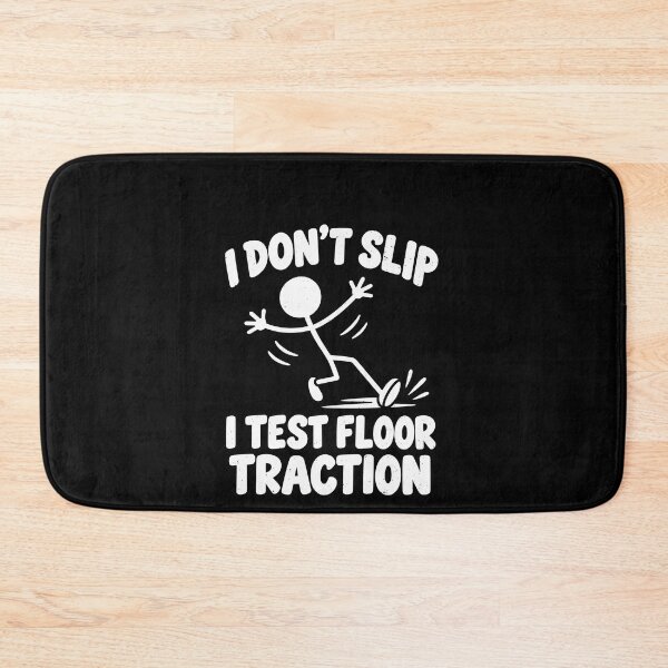 Item preview, Don't Slip Test Floor Traction Humor designed and sold by elderberry.